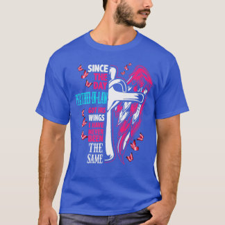 Sedan dagen min faderIn Law Har Hans Vingar  T Shirt