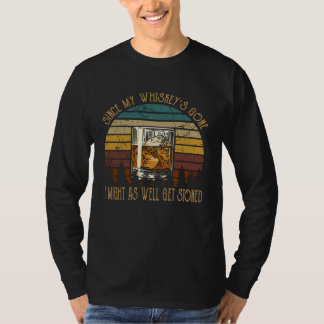 Sedan min whiskey är borta kan jag lika gärna bli  t shirt