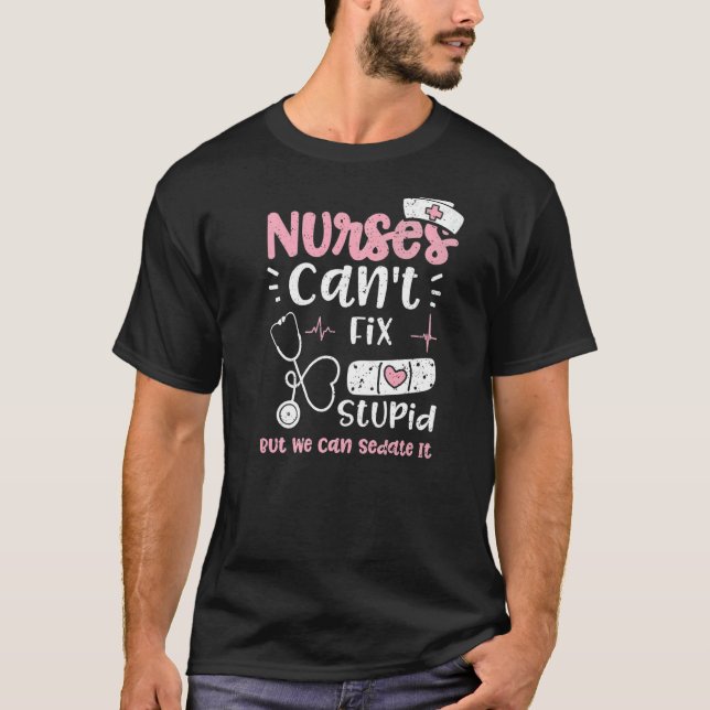 Sedate Nurses kan inte laga stupid, men vi kan gå  T Shirt (Framsida)
