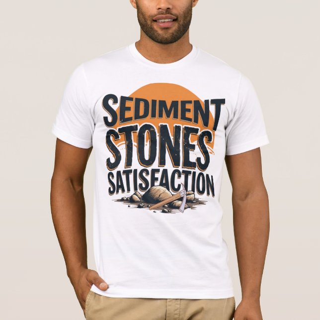 Sediment. Stones. Satisfaction. T Shirt (Framsida)