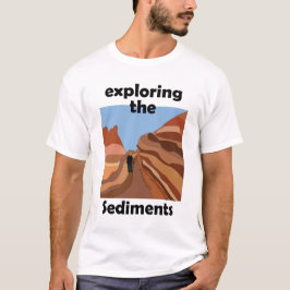 Sedimentär Bergart Utforska Sedimenten Vandrare T Shirt