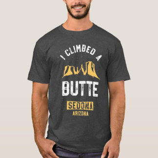 Sedona Hiking Shirt I Climbed A Butte Desert Pun G T