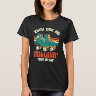 See Me Rolling Roller Skate T Shirt