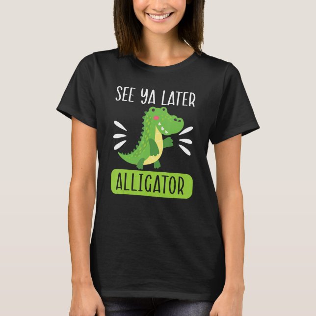 See Ya Later Alligator  Zookeeper Crocodile T Shirt (Framsida)