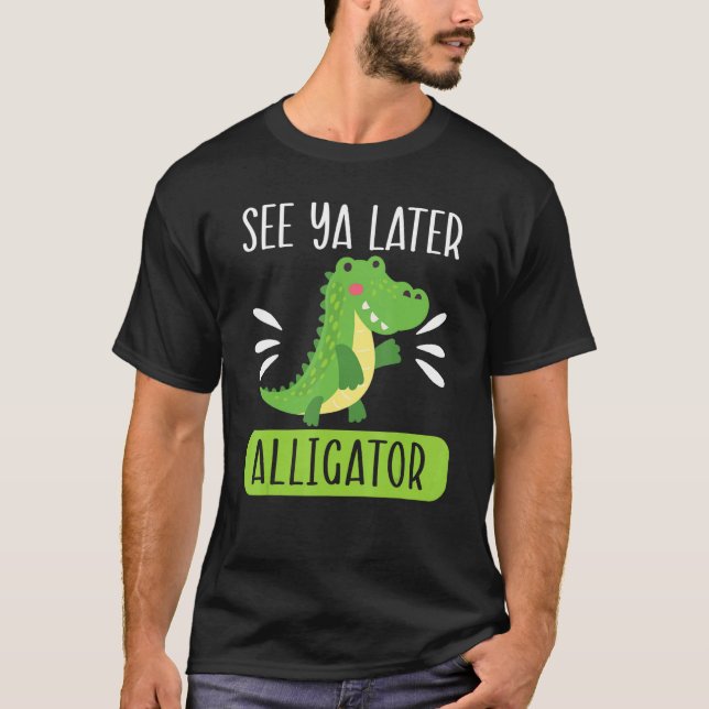 See Ya Later Alligator  Zookeeper Crocodile T Shirt (Framsida)