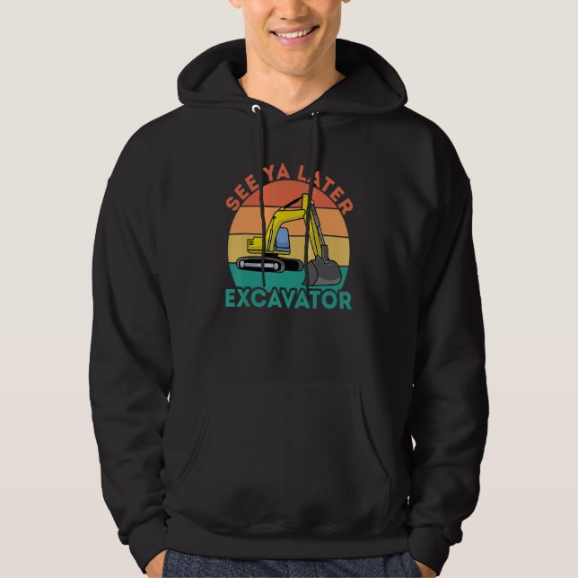 See Ya Later Excavator I Construction Truck I Digg Hoodie (Framsida)