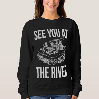 See You At The River Rafting Rafter T Shirt