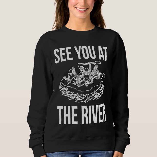See You At The River Rafting Rafter T Shirt (Framsida)