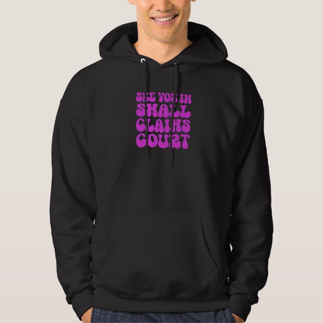 See You In Small Claims Court Pink Sarcastic Hoodie (Framsida)