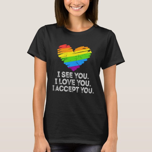 See You Love You I Accept You Rainbow Heart LGBTQ  T Shirt (Framsida)