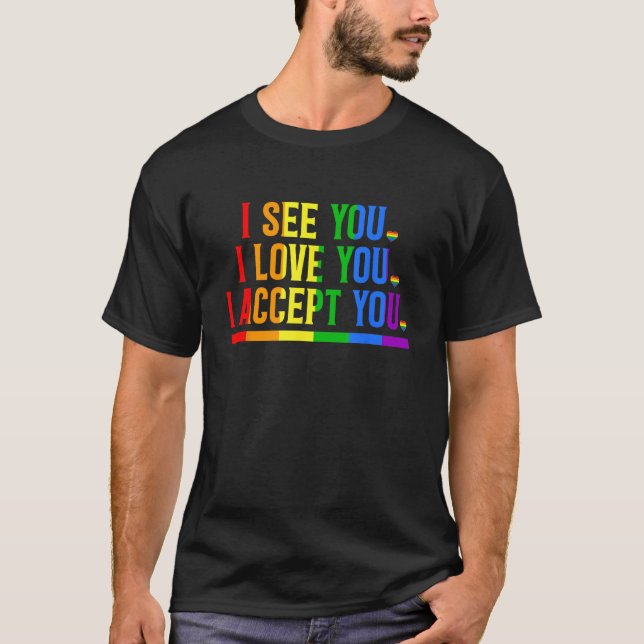 See You Love You I Accept You Rainbow LGBT Flag He T Shirt (Framsida)