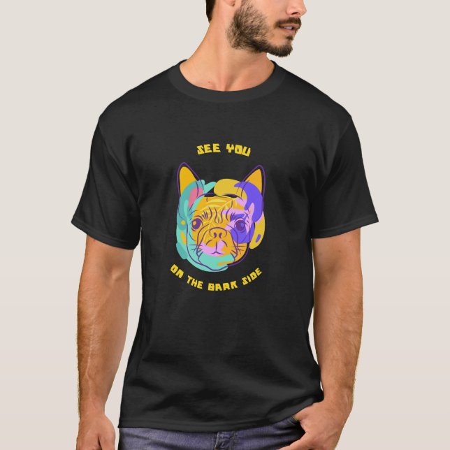 See You on the Bark Side Dog Pun T Shirt (Framsida)