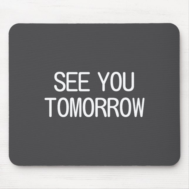 See You Tomorrow, Funny, Jokes, Sarcastic Sayings, Musmatta (Framsidan)