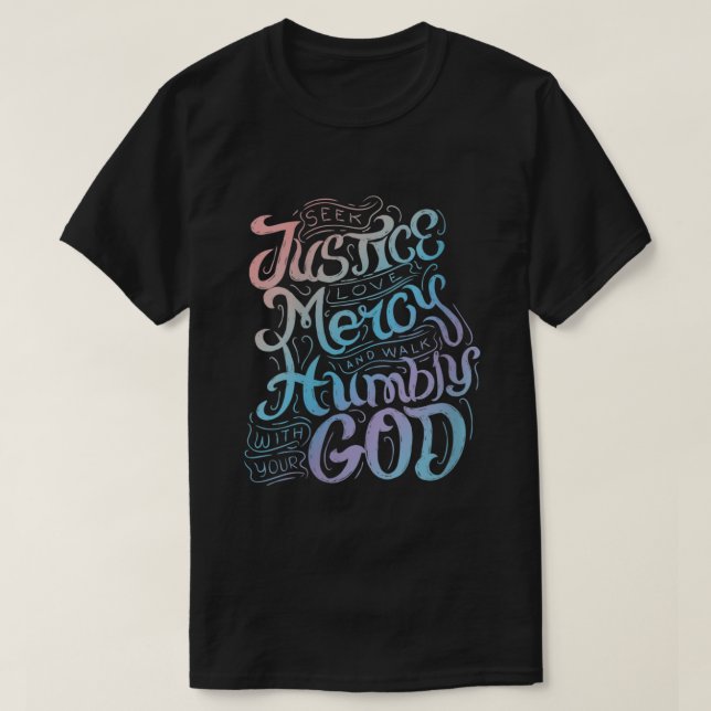 Seek Justice Love Mercy Walk Humbly with God Chris T Shirt (Design framsida)