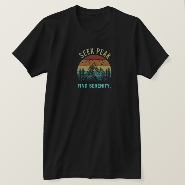 Seek Peaks, Find Serenity. T Shirt (Design framsida)