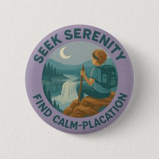 Seek Serenity – Find Calm-Placation Pin Button Knapp