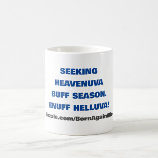 SEEKING HEAVENUVA BUFF ENUFF HELLUVA KAFFEMUGG
