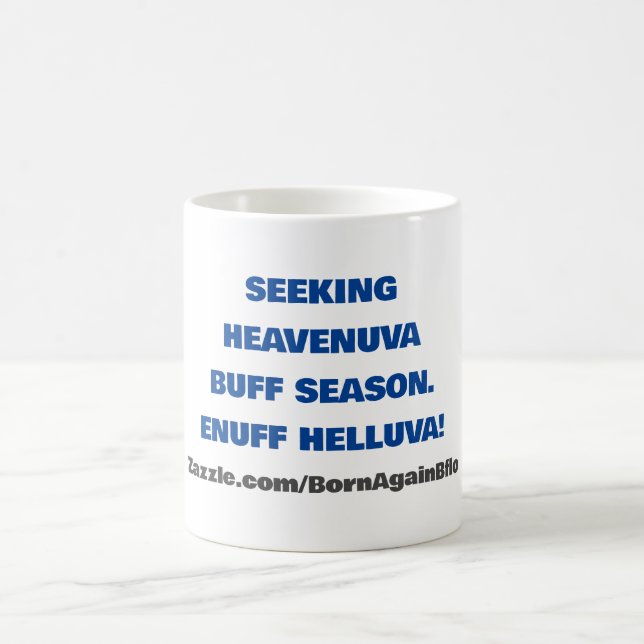 SEEKING HEAVENUVA BUFF ENUFF HELLUVA KAFFEMUGG (Center)