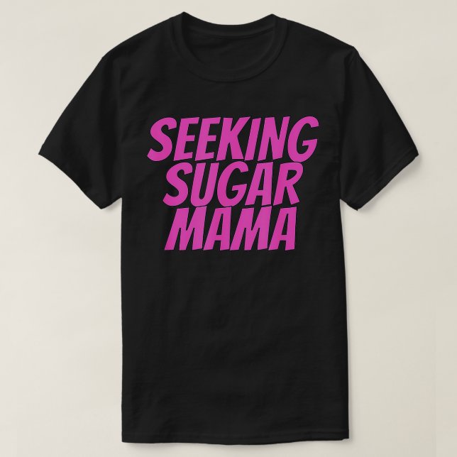 Seeking Sugar Mamma Mors dag Funny T Shirt (Design framsida)