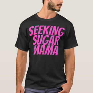 Seeking Sugar Mamma Mors dag Funny T Shirt
