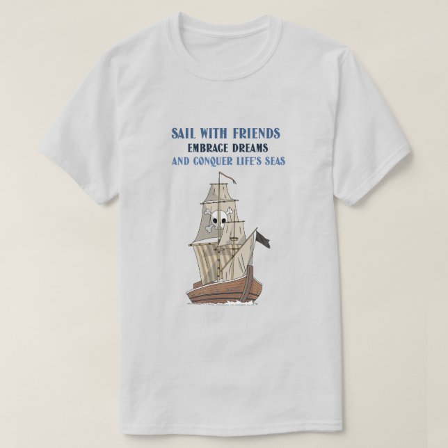 Segel med vänner, omfamna drömmar t shirt (Design framsida)