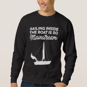 Segla Inuti Båten Är Så Mainstream Sjöman Se Lång Ärmad Tröja