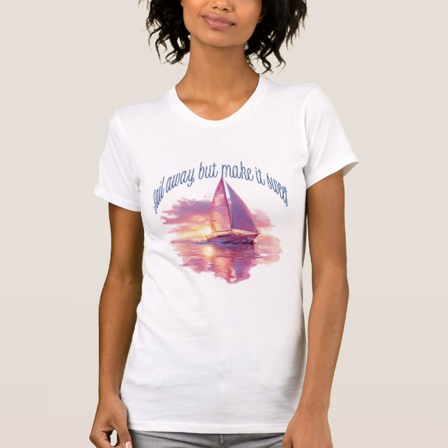Segla iväg men gör det sött t shirt (Framsida)