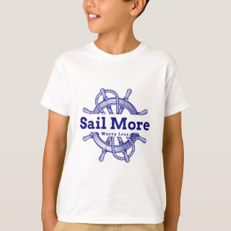 Segla mer, oroa mindre t shirt