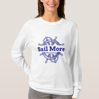 Segla mer, oroa mindre t shirt