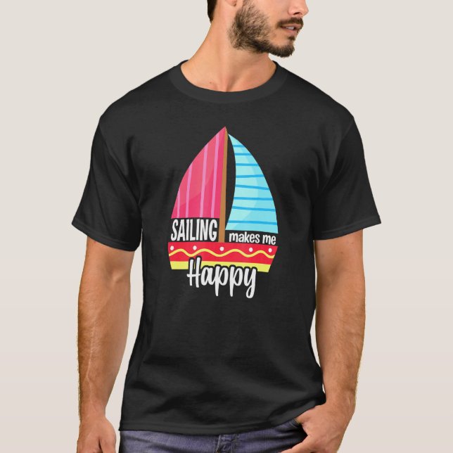 Segling gör mig Lycklig segelbåt T Shirt (Framsida)