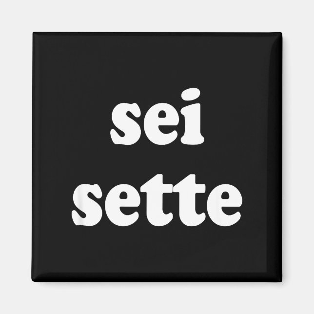 Sei Sette Italian Funny  Magnet (Framsidan)