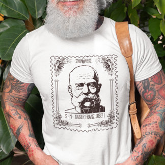 Seine Majestät Kaiser Franz Joseph I T Shirt
