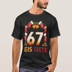 Seis Siete 67 Six Seven Jul 67 Meme T Shirt