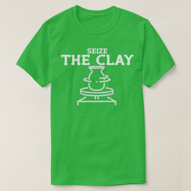 Seize Clay Funny Pottery Ceramicist Handmade H T Shirt (Design framsida)