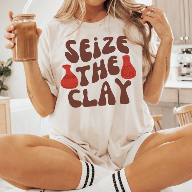 Seize Clay, Pottery Älskare, keramiskt konstnär T Shirt (Skapare uppladdad)