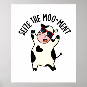Seize Mooment Funny Cow Pun Poster