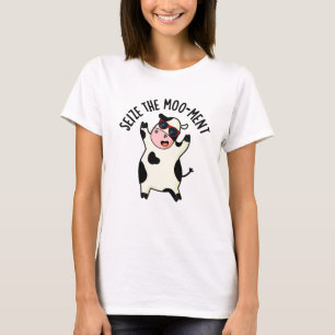 Seize Mooment Funny Cow Pun T Shirt