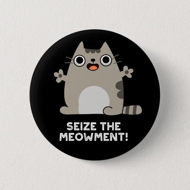 Seize the Meow-Positive Cat Pun Mörk BG Knapp (Framsida)