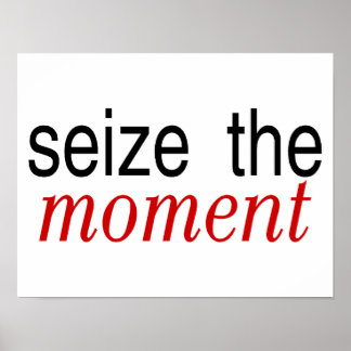 Seize the Moment Red Poster