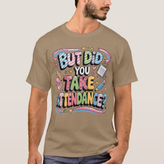 Sekreterare på skolan sa men tog du närvaron b t shirt