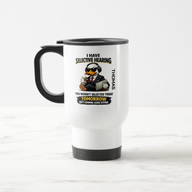 Selective Hearing duck Mug | Funny Coworker Resemugg (Vänster)