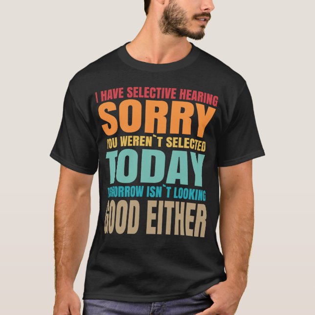 Selective Hearing Hearing Sarcastic Funny Quote T Shirt (Framsida)