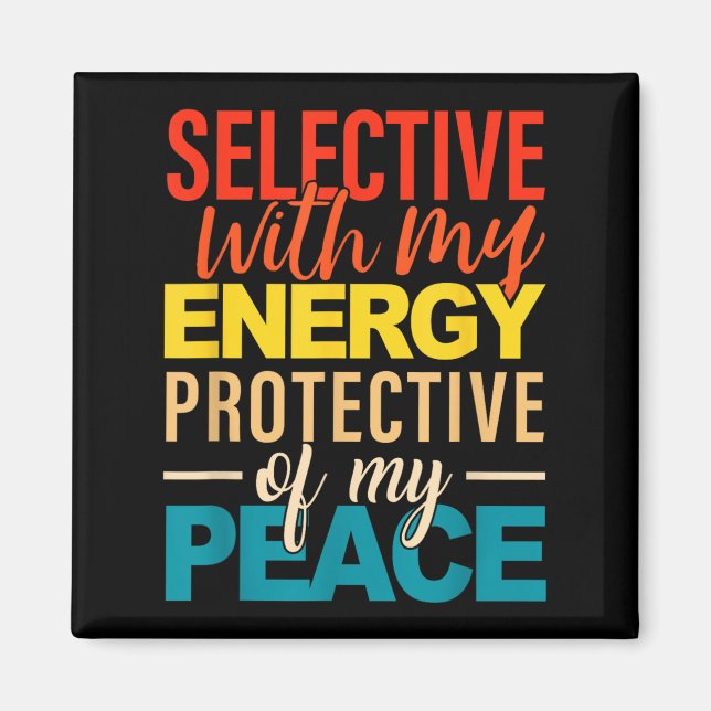 Selective With My Energy Protective Of My Peace  Magnet (Framsidan)