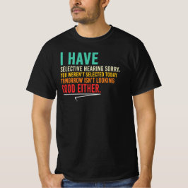 Selektiv hörsel Sarksastisk rolig arbetsplats-cita T Shirt