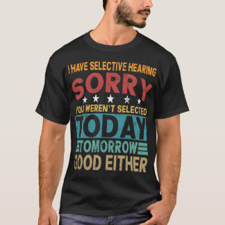 Selektiv hörsel Sarksatisk rolig Citat T Shirt