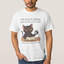 Selektiv Hörsel Svart Katt – Sarksastisk Humor T Shirt
