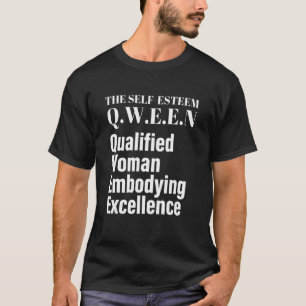 Self Esteem Q W E N Qualified Woman Embodyin T Shirt