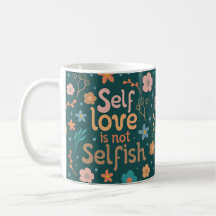 Self kärlek är inte självisk kaffemugg