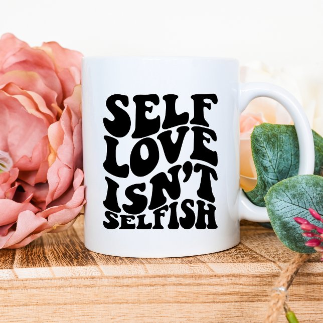 Self Kärlek är inte självisk Mugg (Skapare uppladdad)