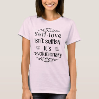Self-kärlek är inte självisk t shirt